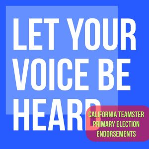 California Teamster Primary Election Endorsements